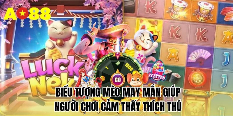 Biểu tượng mèo may mắn giúp người chơi cảm thấy thích thú