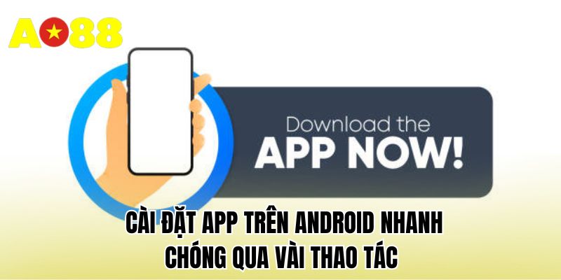 Cài đặt app trên Android nhanh chóng qua vài thao tác