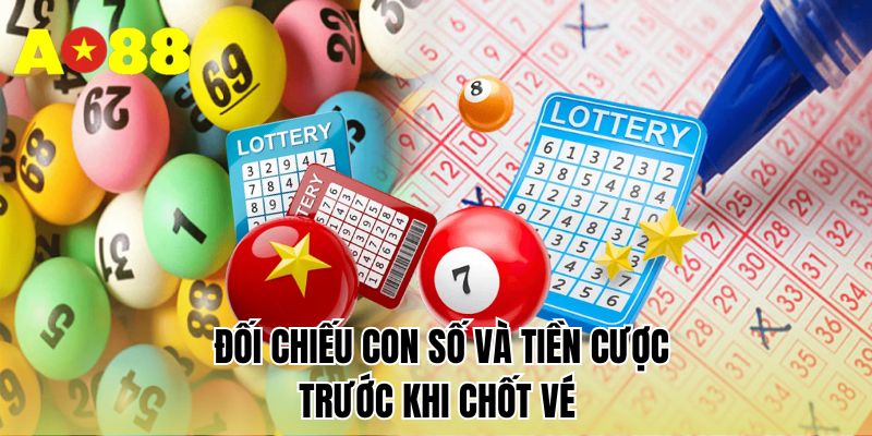 Đối chiếu con số và tiền cược trước khi chốt vé