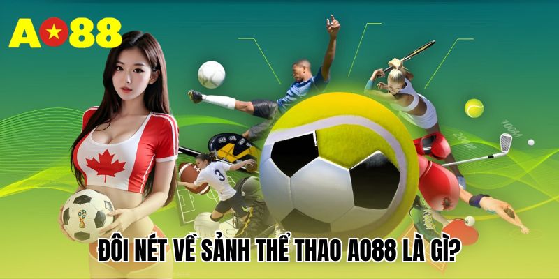 Đôi nét về sảnh thể thao AO88 là gì?