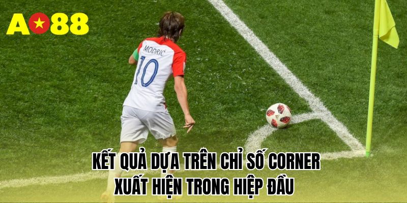 Kết quả dựa trên chỉ số corner xuất hiện trong hiệp đầu