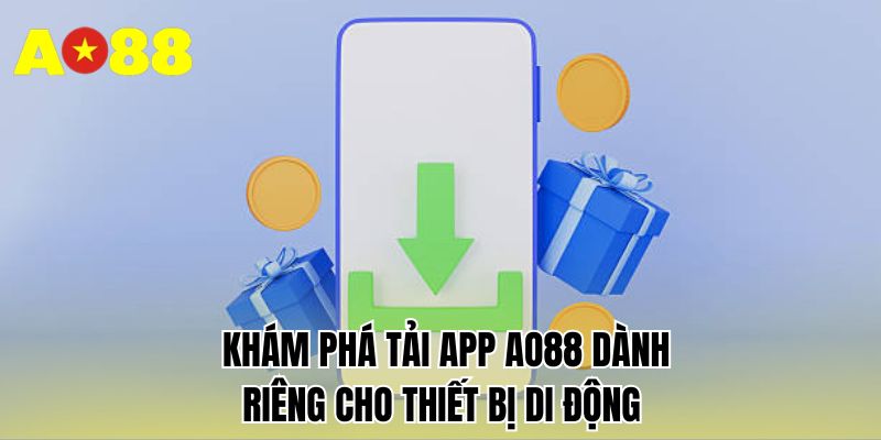 Khám phá tải App AO88 dành riêng cho thiết bị di động