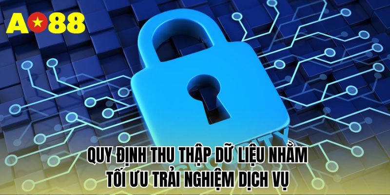 Quy định thu thập dữ liệu nhằm tối ưu trải nghiệm dịch vụ
