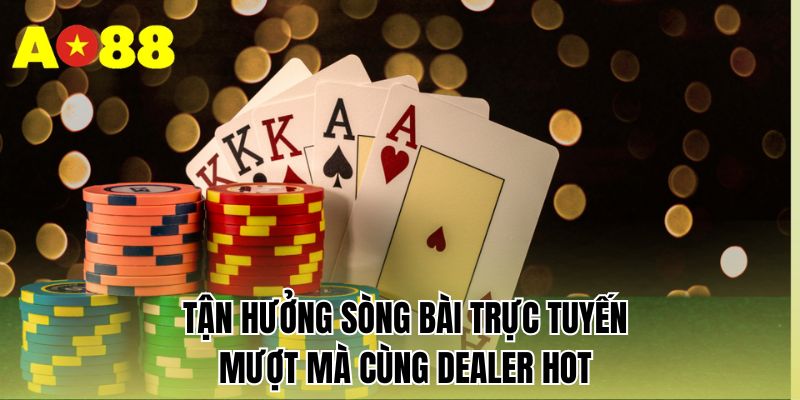 Tận hưởng sòng bài trực tuyến mượt mà cùng dealer hot